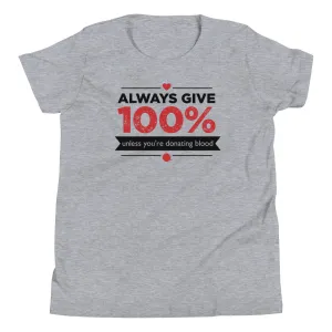 Always Give 100%, Unless You're Donating Blood Kid's Youth Tee