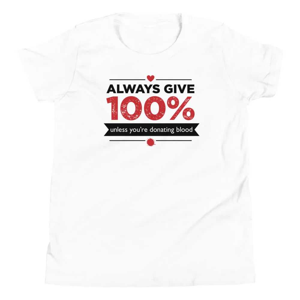 Always Give 100%, Unless You're Donating Blood Kid's Youth Tee