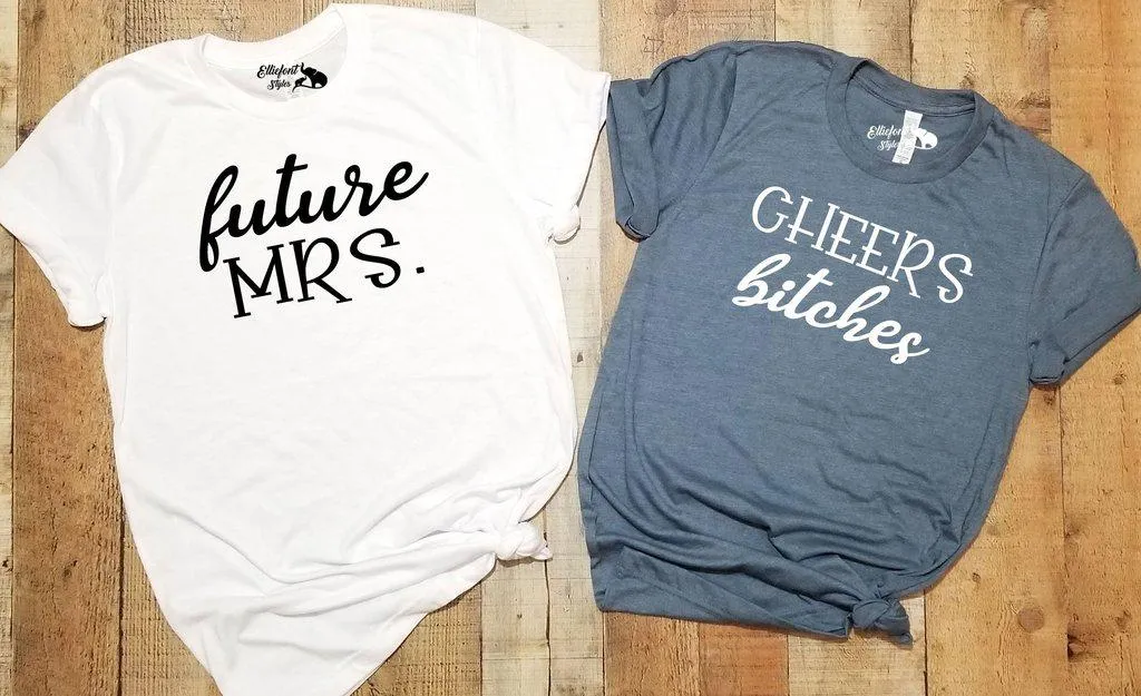 Future Mrs. | Cheers Bitches Bachelorette Party Bridal Wedding Party Shirts