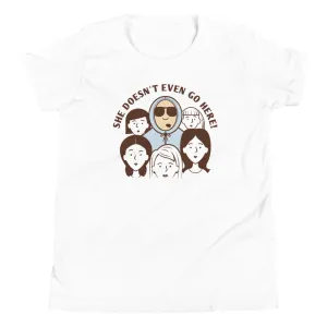 She Doesn't Even Go Here! Kid's Youth Tee